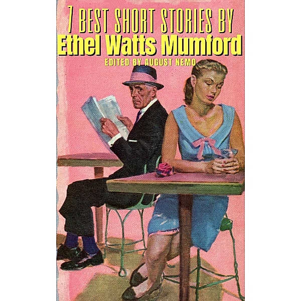7 best short stories by Ethel Watts Mumford / 7 best short stories Bd.143, Ethel Watts Mumford, August Nemo