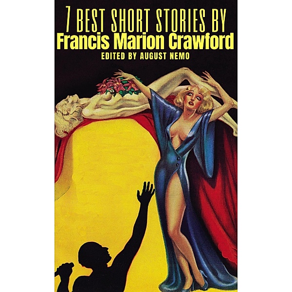7 best short stories by Francis Marion Crawford / 7 best short stories Bd.133, Francis Marion Crawford, August Nemo