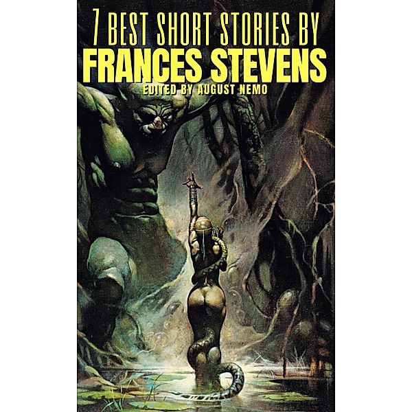 7 best short stories by Francis Stevens / 7 best short stories Bd.134, Francis Stevens, August Nemo