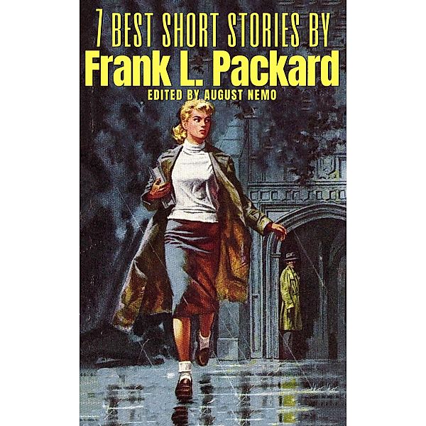 7 best short stories by Frank L. Packard / 7 best short stories Bd.136, Frank L. Packard, August Nemo
