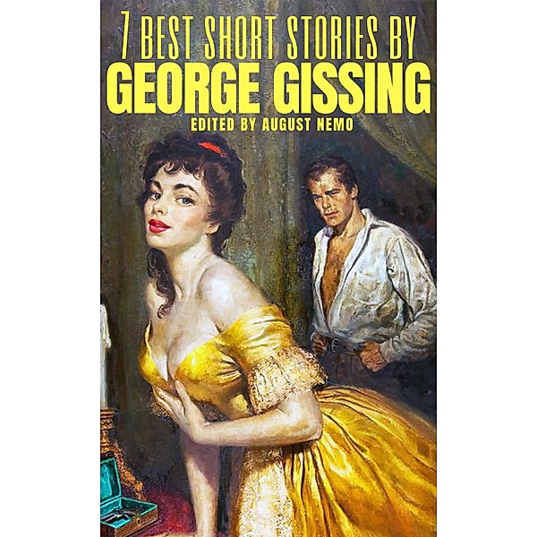 7 best short stories by George Gissing / 7 best short stories Bd.90, George Gissing, August Nemo