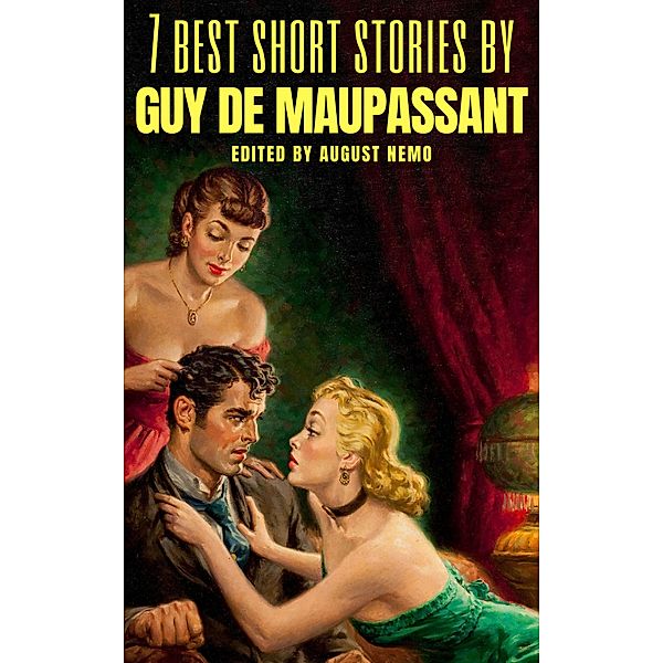 7 best short stories by Guy de Maupassant / 7 best short stories Bd.19, Guy de Maupassant, August Nemo