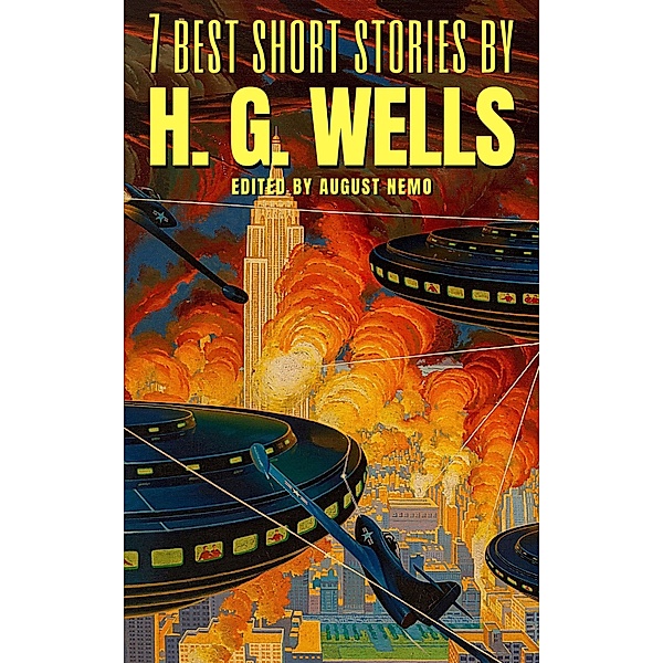 7 best short stories by H. G. Wells / 7 best short stories Bd.12, H. G. Wells, August Nemo