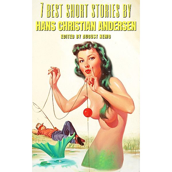 7 best short stories by Hans Christian Andersen / 7 best short stories Bd.42, Hans Christian Andersen, August Nemo