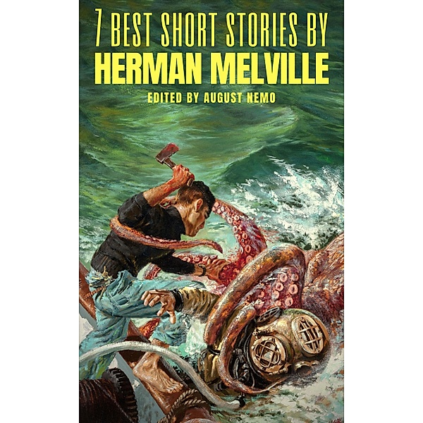 7 best short stories by Herman Melville / 7 best short stories Bd.9, Herman Melville, August Nemo