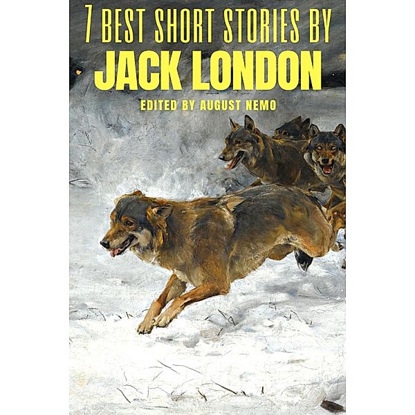 7 best short stories by Jack London / 7 best short stories Bd.13, Jack London, August Nemo