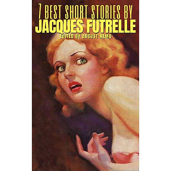 7 best short stories by Jacques Futrelle / 7 best short stories Bd.116, Jacques Futrelle, August Nemo