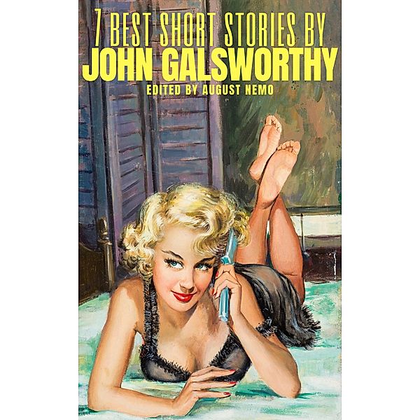 7 best short stories by John Galsworthy / 7 best short stories Bd.98, John Galsworthy, August Nemo