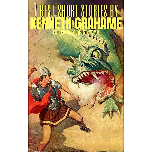 7 best short stories by Kenneth Grahame / 7 best short stories Bd.119, Kenneth Grahame, August Nemo