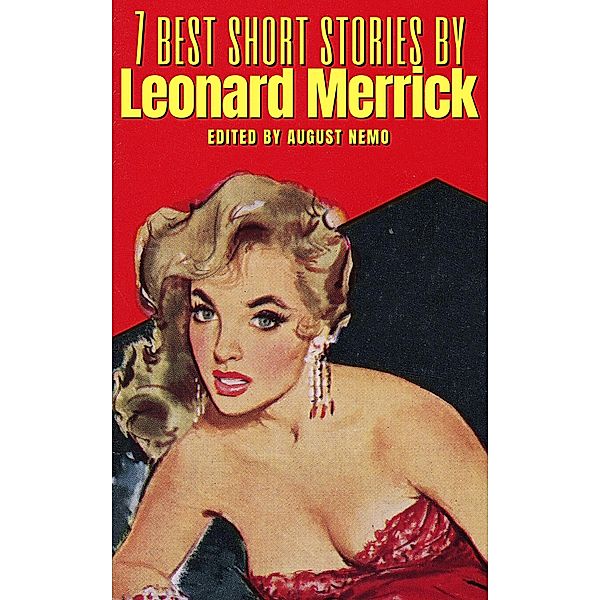 7 best short stories by Leonard Merrick / 7 best short stories Bd.144, Leonard Merrick, August Nemo