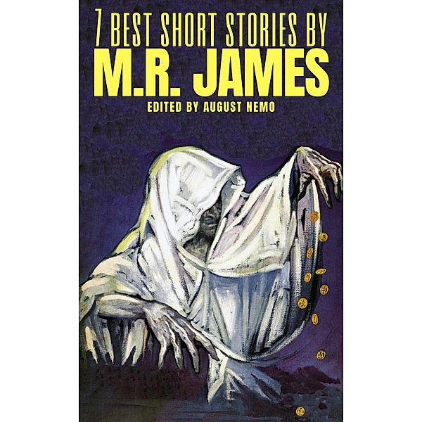 7 best short stories by M. R. James / 7 best short stories Bd.63, M. R. James, August Nemo