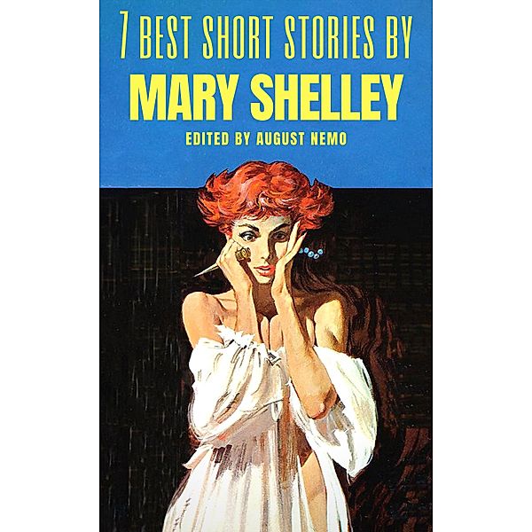 7 best short stories by Mary Shelley / 7 best short stories Bd.53, Mary Shelley, August Nemo