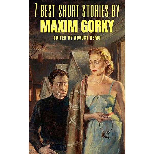 7 best short stories by Maxim Gorky / 7 best short stories Bd.35, Maxim Gorky, August Nemo