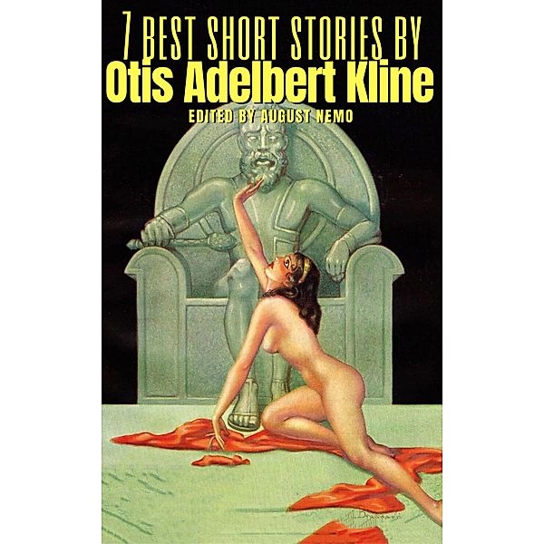 7 best short stories by Otis Adelbert Kline / 7 best short stories Bd.138, Otis Adelbert Kline, August Nemo