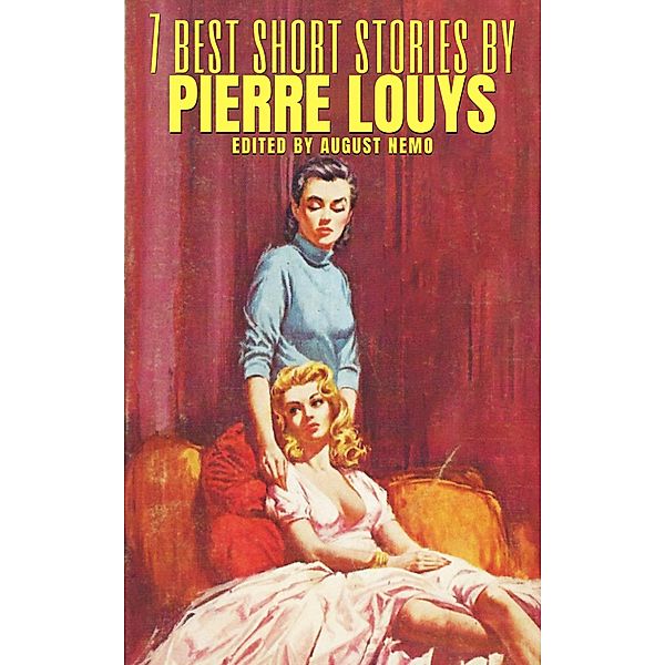 7 best short stories by Pierre Louÿs / 7 best short stories Bd.127, Pierre Louÿs, August Nemo