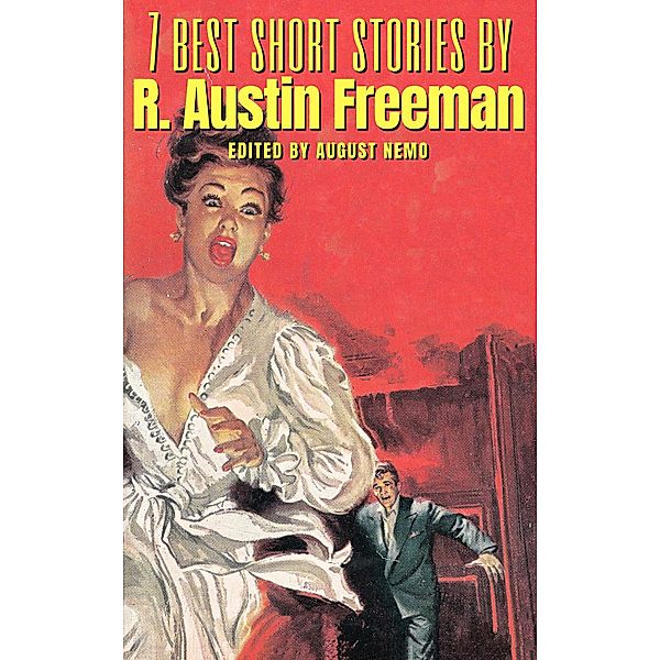 7 best short stories by R. Austin Freeman / 7 best short stories Bd.146, R. Austin Freeman, August Nemo