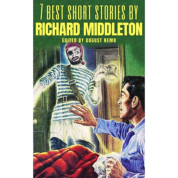 7 best short stories by Richard Middleton / 7 best short stories Bd.128, Richard Middleton, August Nemo