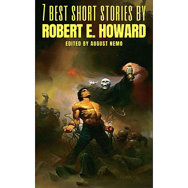 7 best short stories by Robert E. Howard / 7 best short stories Bd.23, Robert E. Howard, August Nemo
