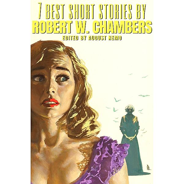 7 best short stories by Robert W. Chambers / 7 best short stories Bd.85, Robert W. Chambers, August Nemo