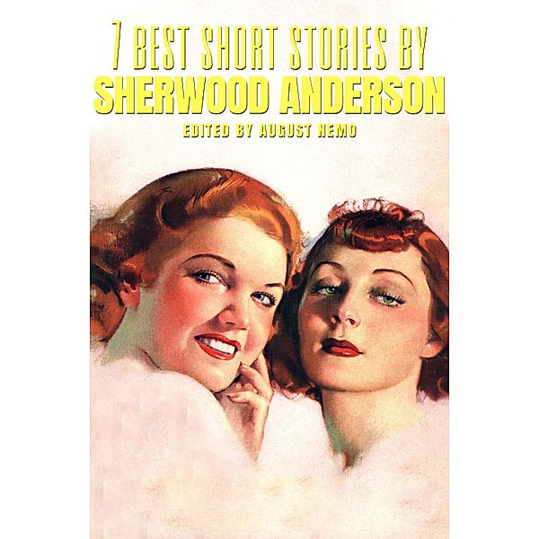 7 best short stories by Sherwood Anderson / 7 best short stories Bd.75, Sherwood Anderson, August Nemo