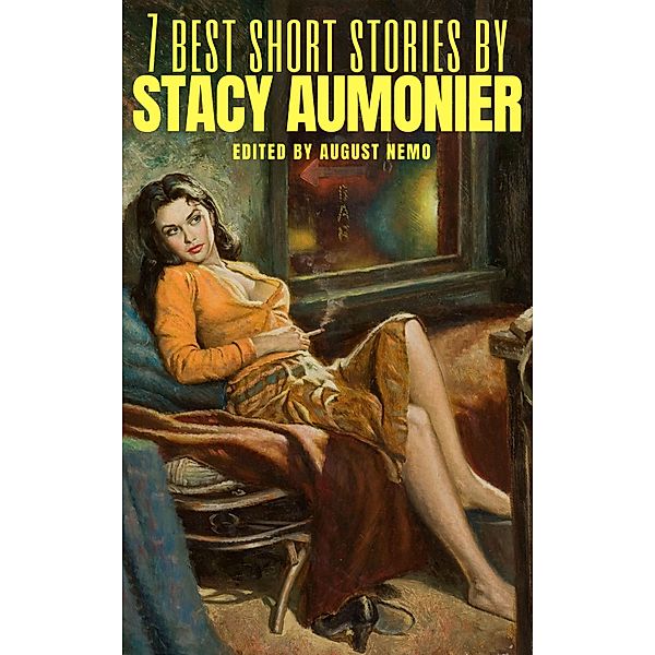 7 best short stories by Stacy Aumonier / 7 best short stories Bd.97, Stacy Aumonier, August Nemo