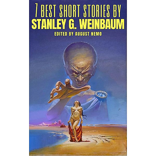 7 best short stories by Stanley G. Weinbaum / 7 best short stories Bd.61, Stanley G. Weinbaum, August Nemo