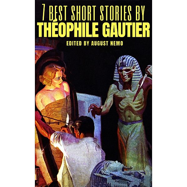 7 best short stories by Théophile Gautier / 7 best short stories Bd.91, Théophile Gautier, August Nemo