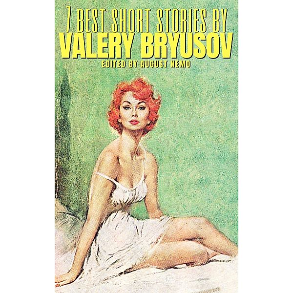 7 best short stories by Valery Bryusov / 7 best short stories Bd.141, Valery Bryusov, August Nemo