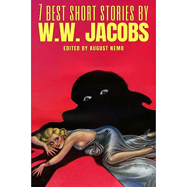 7 best short stories by W. W. Jacobs / 7 best short stories Bd.67, W. W. Jacobs, August Nemo