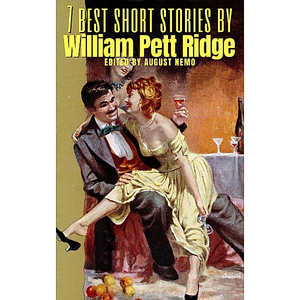7 best short stories by William Pett Ridge / 7 best short stories Bd.150, William Pett Ridge, August Nemo