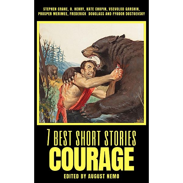 7 best short stories - Courage / 7 best short stories - specials Bd.30, August Nemo, O. Henry, Stephen Crane, Kate Chopin, Vsevolod Garshin, Prosper Merimee, Frederick Douglass, Fyodor Dostoevsky