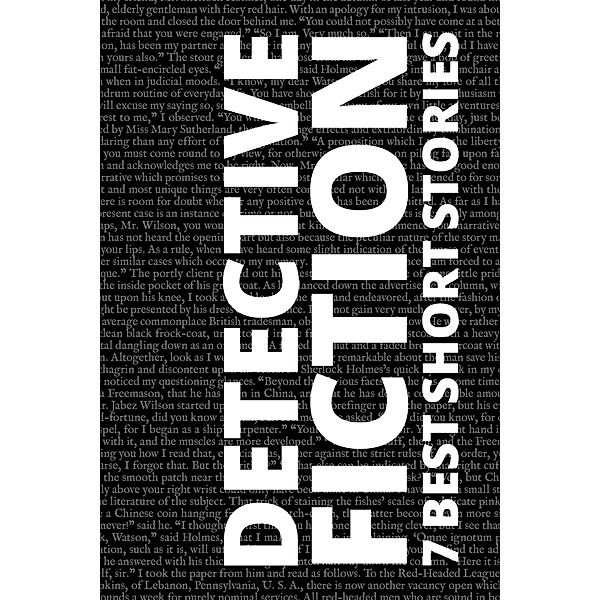 7 best short stories - Detective Fiction / 7 best short stories - specials Bd.36, Arthur Conan Doyle, Edgar Allan Poe, G. K. Chesterton, Mary Fortune, Ernest Bramah, Arthur Morrison, August Nemo