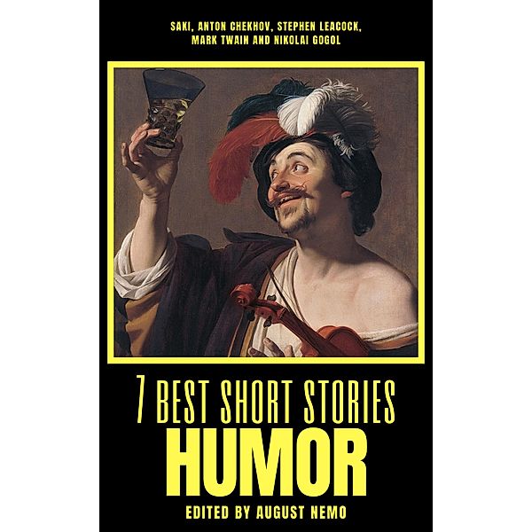 7 best short stories - Humor / 7 best short stories - specials Bd.26, Saki (H. H. Munro), Anton Chekhov, Stephen Leacock, Mark Twain, Nikolai Gogol, August Nemo