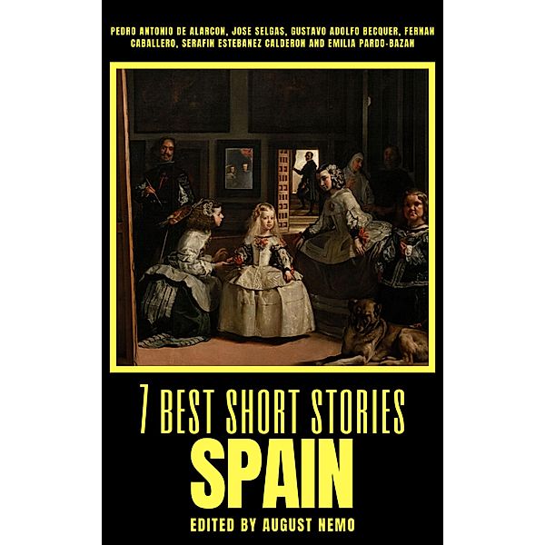 7 best short stories - Spain / 7 best short stories - specials Bd.42, Pedro Antonio De Alarcón, Jose Selgas, Gustavo Adolfo Bécquer, Fernán Caballero, Serafin Estebanez Calderon, Emilia Pardo Bazán, August Nemo