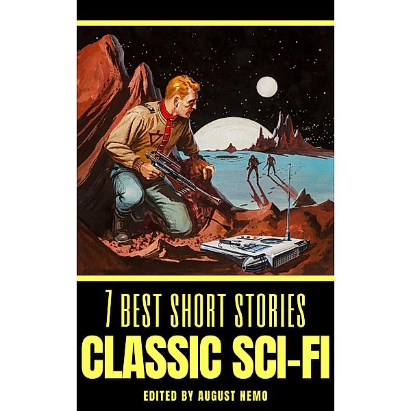 7 best short stories - specials: 14 7 best short stories: Classic Sci-Fi, Neil Ronald Jones, Stanley G. Weinbaum, E. T. A. Hoffmann, Jack London, Nathaniel Hawthorne, Edward Bellamy