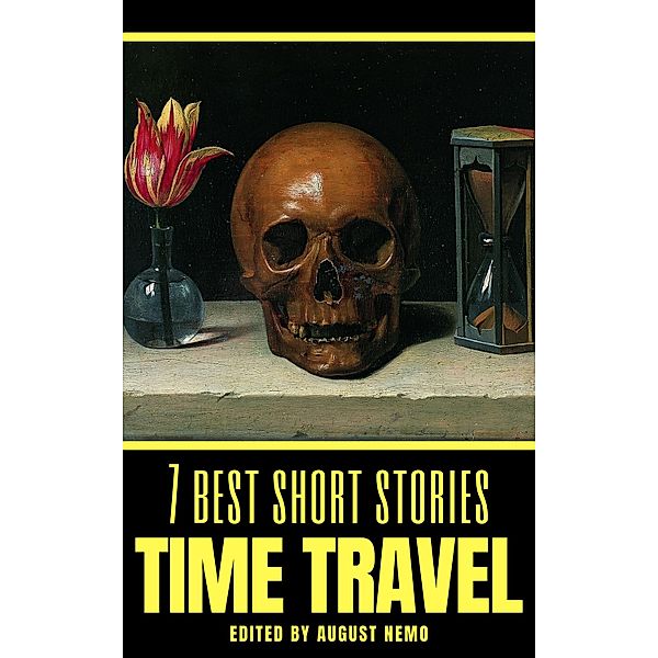 7 best short stories - specials: 45 7 best short stories: Time Travel, H. G. Wells, John Buchan, Washington Irving, William Morris, Edward Page Mitchell, Arthur Leo Zagat