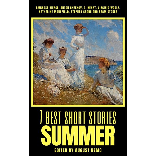 7 best short stories - Summer / 7 best short stories - specials Bd.53, Ambrose Bierce, Anton Chekhov, O. Henry, Virginia Woolf, Katherine Mansfield, Stephen Crane, Bram Stoker, August Nemo