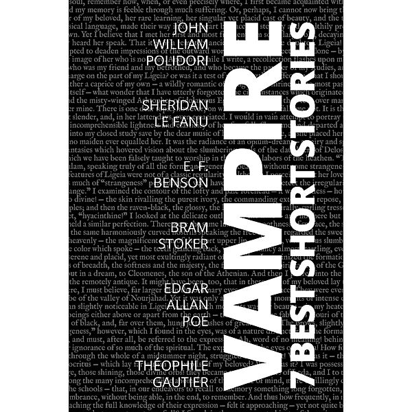 7 best short stories - Vampire / 7 best short stories - specials Bd.34, John William Polidori, Sheridan Le Fanu, E. F. Benson, Bram Stoker, Edgar Allan Poe, Théophile Gautier, August Nemo