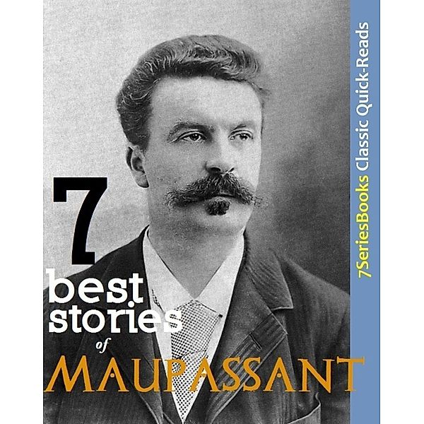 7 Best Stories of Maupassant (7SeriesBooks Classic Quick-Reads, #2), Michael Stern