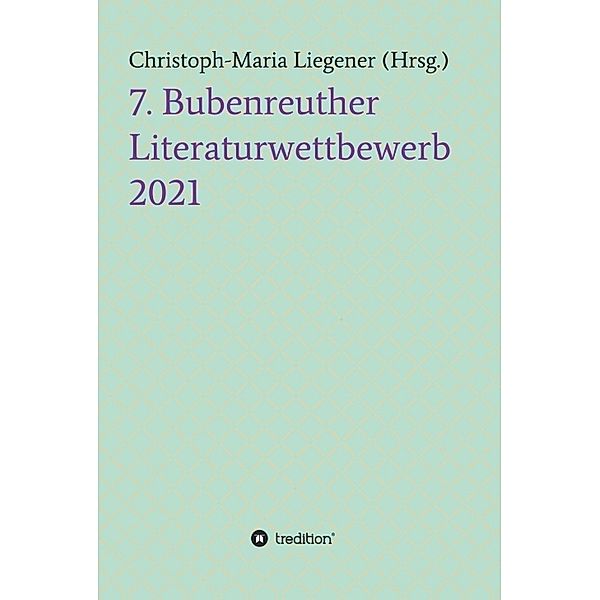 7. Bubenreuther Literaturwettbewerb, Christoph-Maria Liegener
