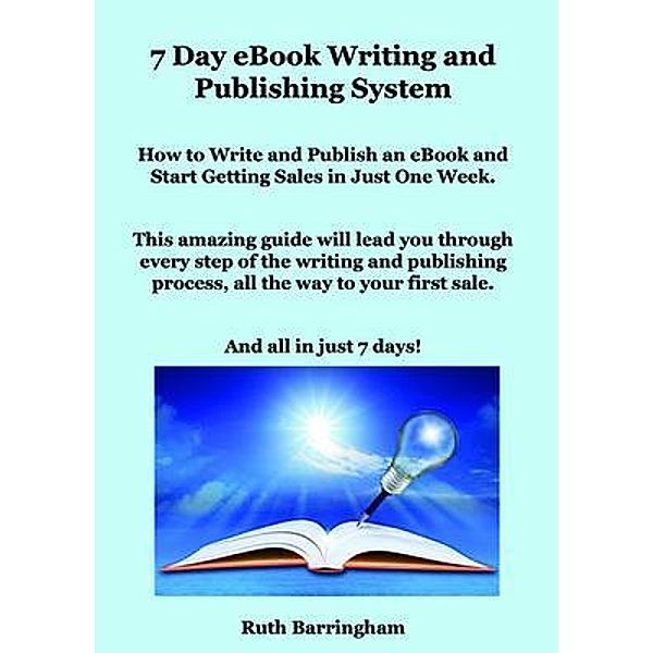 7 Day eBook Writing and Publishing System / Cheriton House Publishing, Ruth Barringham