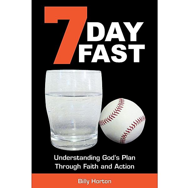 7 Day Fast: Understanding God's Plan Through Faith and Action / Richer Life, LLC DBA RICHER Press, Billy Horton