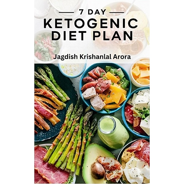 7 Day Ketogenic Diet Plan, Jagdish Krishanlal Arora