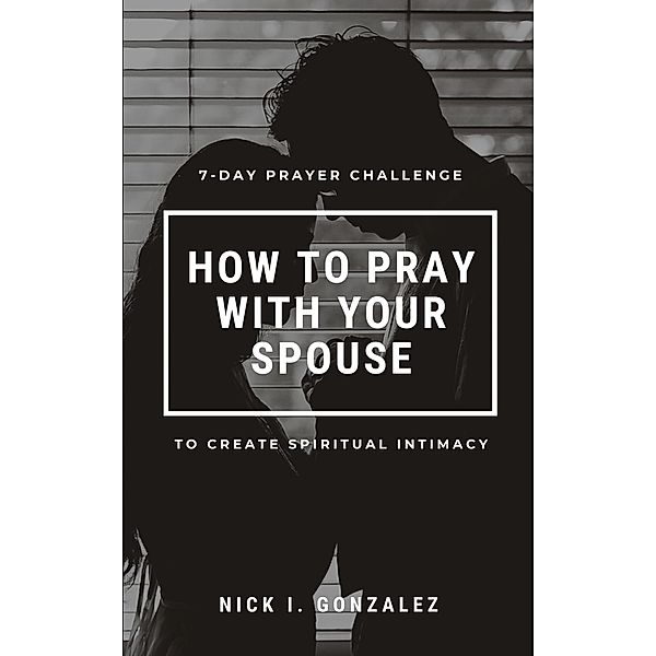 7 Day Prayer Challenge, Nick Gonzalez