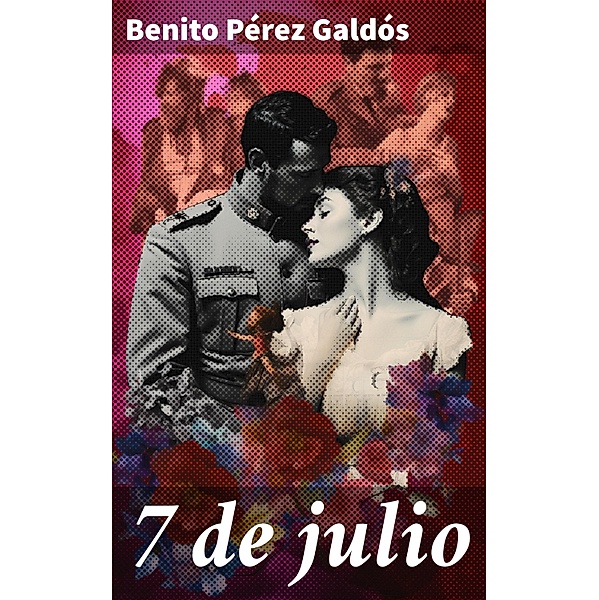 7 de julio, Benito Pérez Galdós