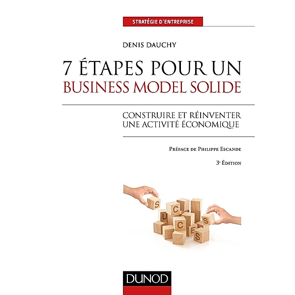 7 étapes pour un business model solide - 3e éd. / Stratégie d'entreprise, Denis Dauchy