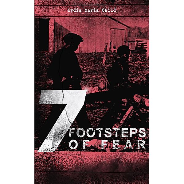 7 FOOTSTEPS OF FEAR, Lydia Maria Child