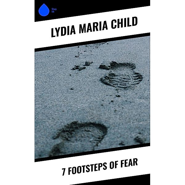 7 Footsteps of Fear, Lydia Maria Child