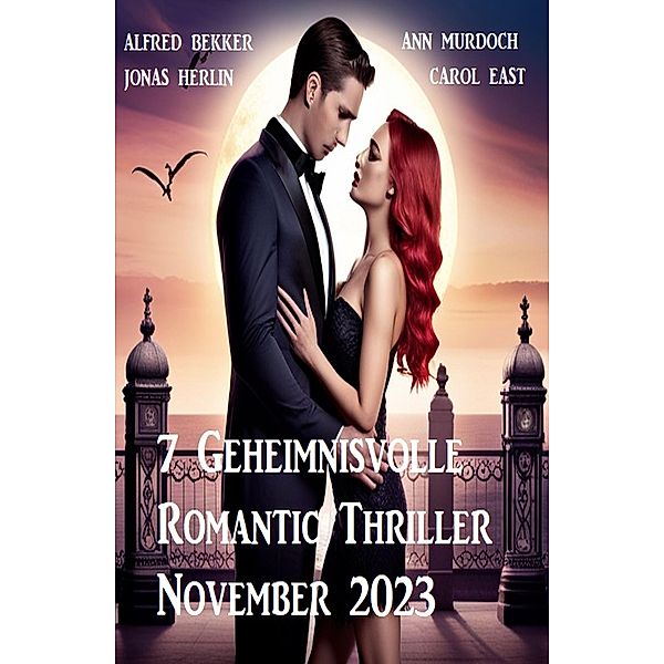 7 Geheimnisvolle Romantic Thriller November 2023, Jonas Herlin, Alfred Bekker, Ann Murdoch, Carol East