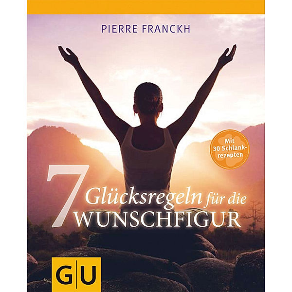 7 Glücksregeln für die Wunschfigur, Pierre Franckh